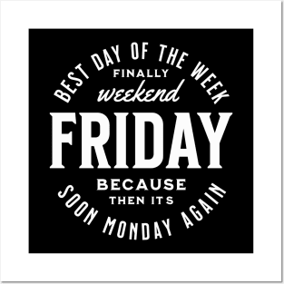 Friday best day of the week because then it´s soon monday again, funny work quote Posters and Art